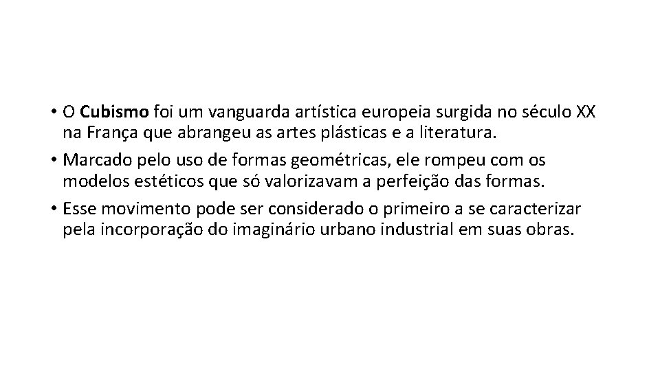 • O Cubismo foi um vanguarda artística europeia surgida no século XX na • O Cubismo foi um vanguarda artística europeia surgida no século XX na