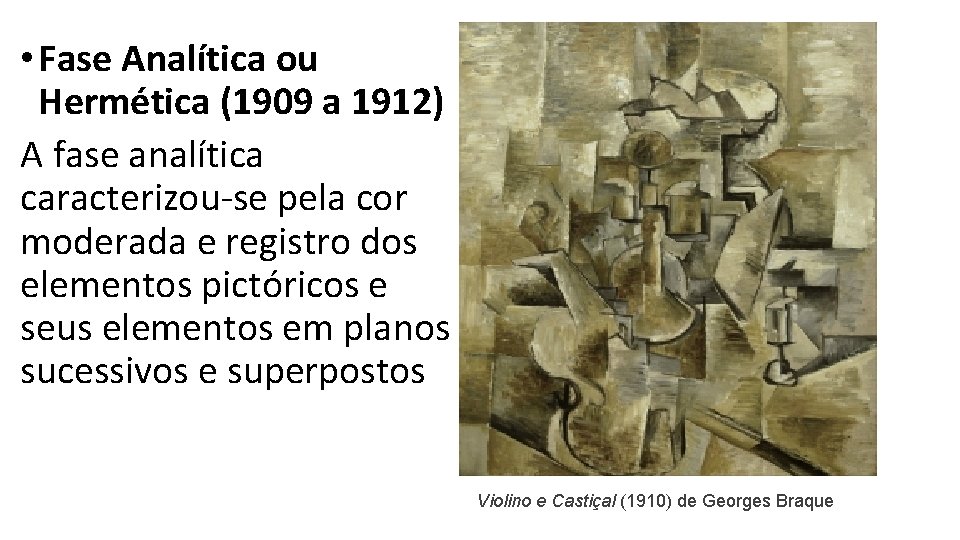 • Fase Analítica ou Hermética (1909 a 1912) A fase analítica caracterizou-se pela • Fase Analítica ou Hermética (1909 a 1912) A fase analítica caracterizou-se pela
