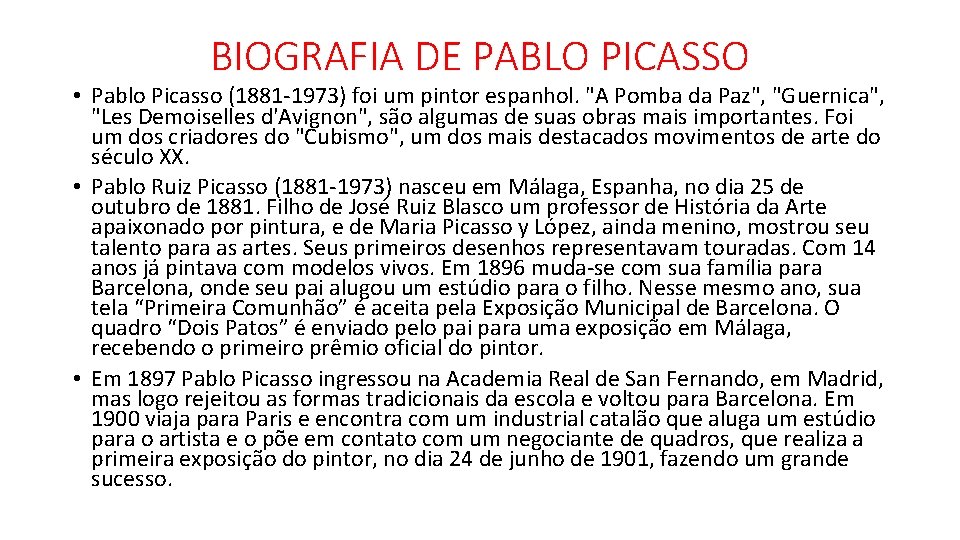 BIOGRAFIA DE PABLO PICASSO • Pablo Picasso (1881 -1973) foi um pintor espanhol. "A BIOGRAFIA DE PABLO PICASSO • Pablo Picasso (1881 -1973) foi um pintor espanhol. "A