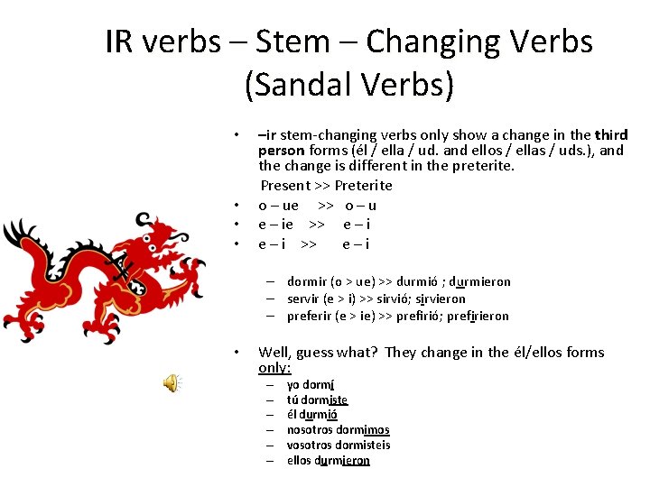 IR verbs – Stem – Changing Verbs (Sandal Verbs) • • –ir stem-changing verbs