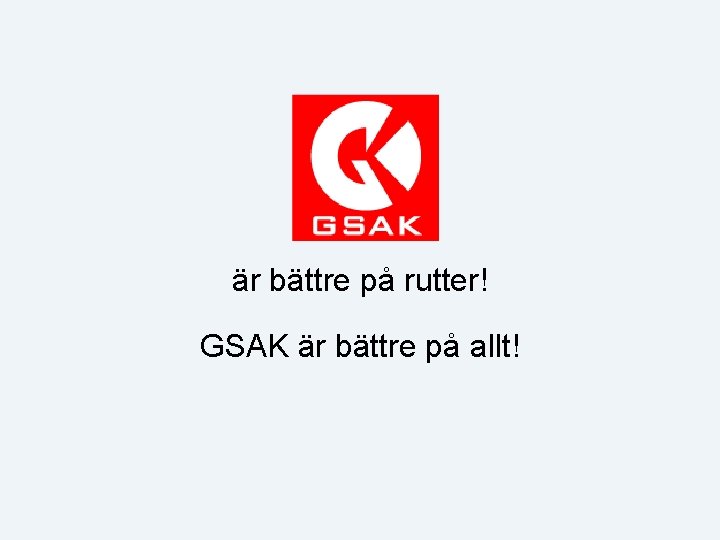 är bättre på rutter! GSAK är bättre på allt! 