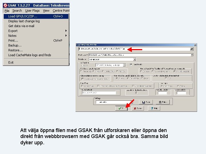 Att välja öppna filen med GSAK från utforskaren eller öppna den direkt från webbbrowsern
