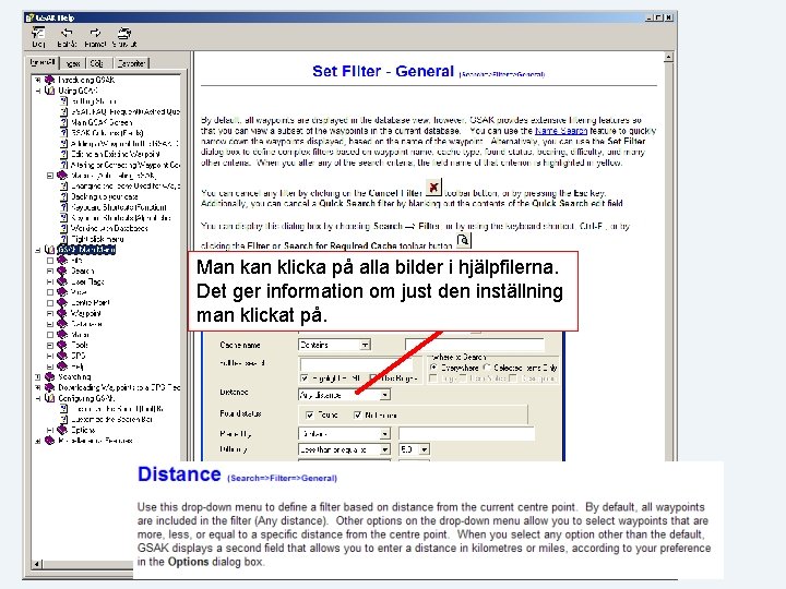 Man klicka på alla bilder i hjälpfilerna. Det ger information om just den inställning