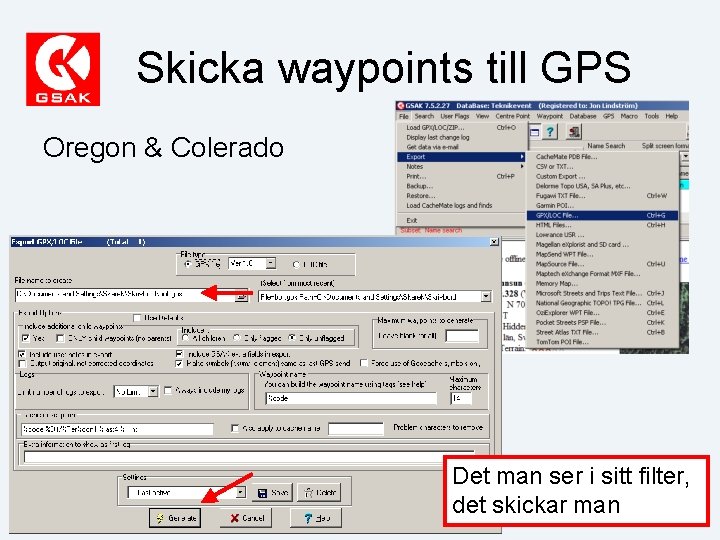 Skicka waypoints till GPS Oregon & Colerado Det man ser i sitt filter, det