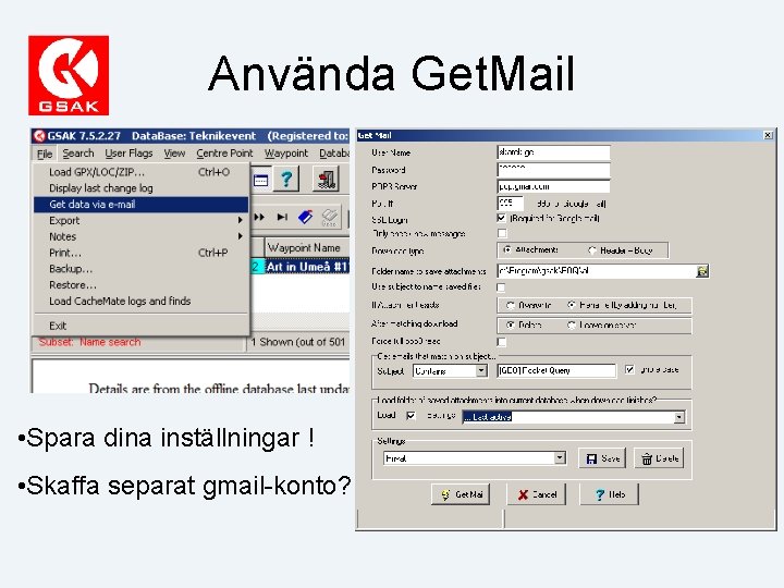 Använda Get. Mail • Spara dina inställningar ! • Skaffa separat gmail-konto? 