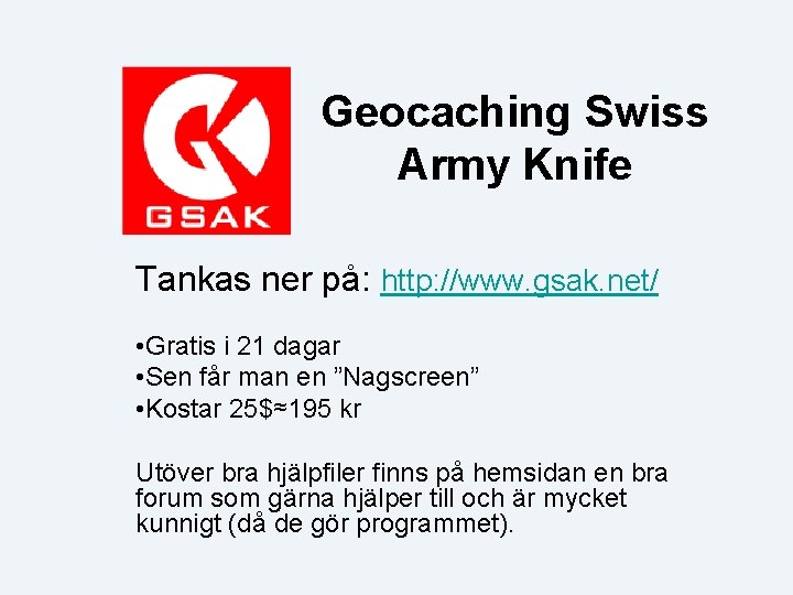 Geocaching Swiss Army Knife Tankas ner på: http: //www. gsak. net/ • Gratis i