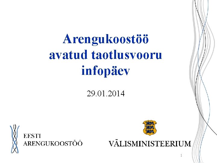 Arengukoostöö avatud taotlusvooru infopäev 29. 01. 2014 1 