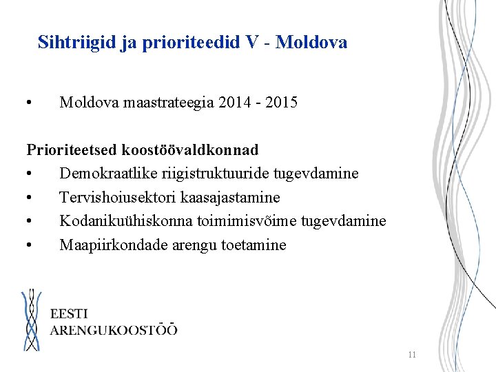 Sihtriigid ja prioriteedid V - Moldova • Moldova maastrateegia 2014 - 2015 Prioriteetsed koostöövaldkonnad