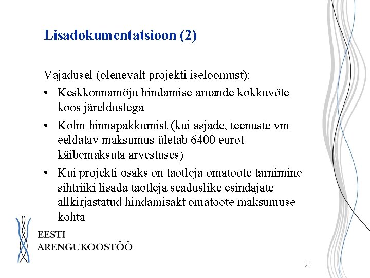 Lisadokumentatsioon (2) Vajadusel (olenevalt projekti iseloomust): • Keskkonnamõju hindamise aruande kokkuvõte koos järeldustega •