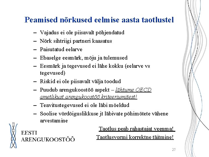 Peamised nõrkused eelmise aasta taotlustel – – – – – Vajadus ei ole piisavalt