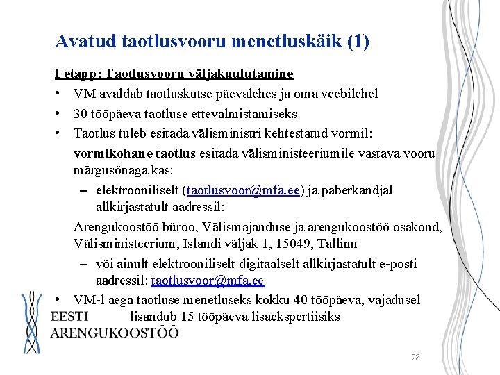 Avatud taotlusvooru menetluskäik (1) I etapp: Taotlusvooru väljakuulutamine • VM avaldab taotluskutse päevalehes ja