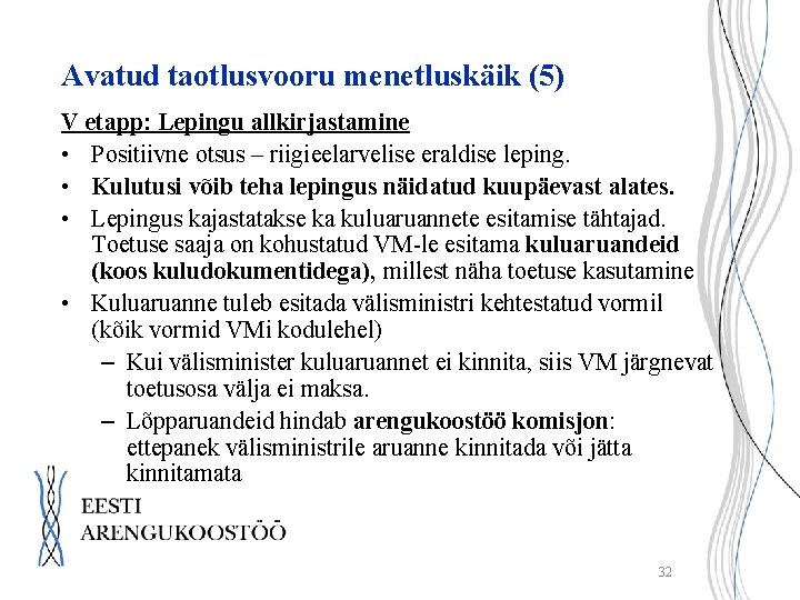 Avatud taotlusvooru menetluskäik (5) V etapp: Lepingu allkirjastamine • Positiivne otsus – riigieelarvelise eraldise