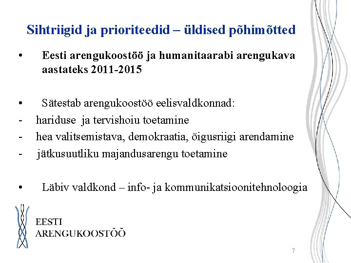 Sihtriigid ja prioriteedid – üldised põhimõtted • Eesti arengukoostöö ja humanitaarabi arengukava aastateks 2011