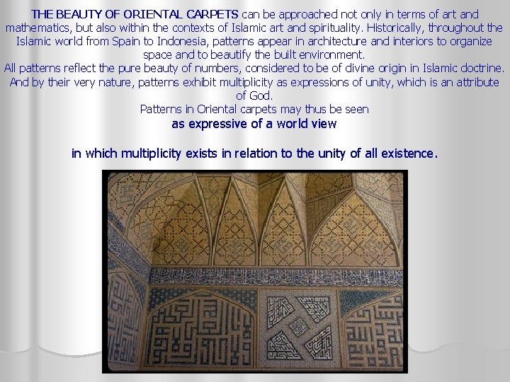 THE BEAUTY OF ORIENTAL CARPETS can be approached not only in terms of art