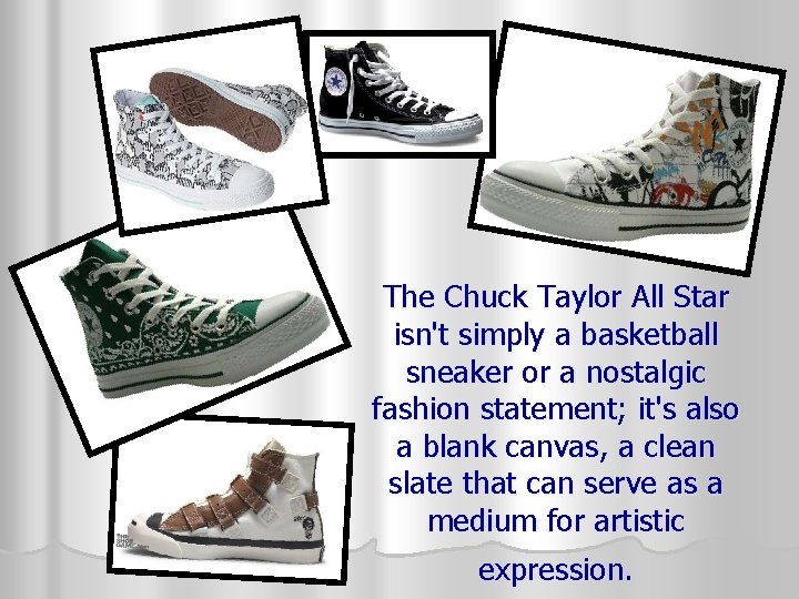 The Chuck Taylor All Star isn't simply a basketball sneaker or a nostalgic fashion