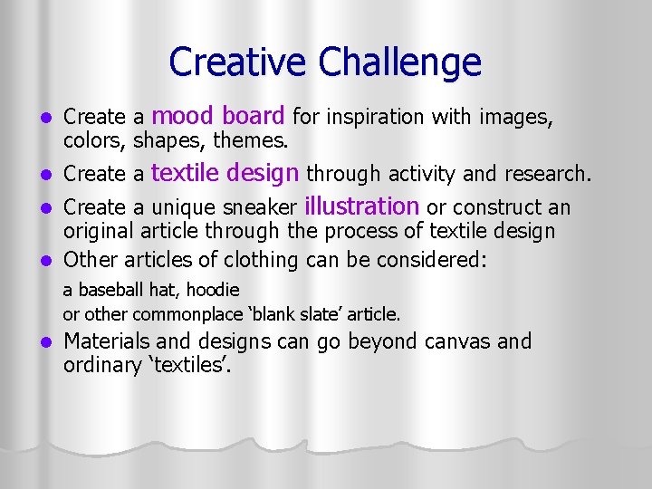 Creative Challenge Create a mood board for inspiration with images, colors, shapes, themes. l