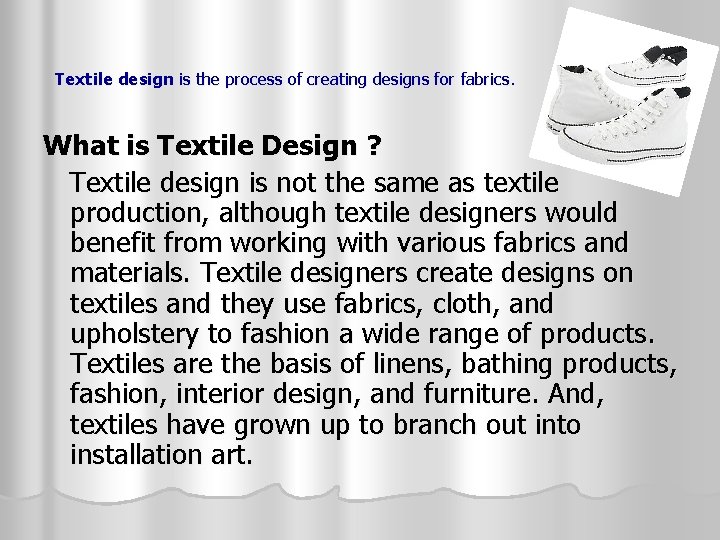 Textile design is the process of creating designs for fabrics. What is Textile Design