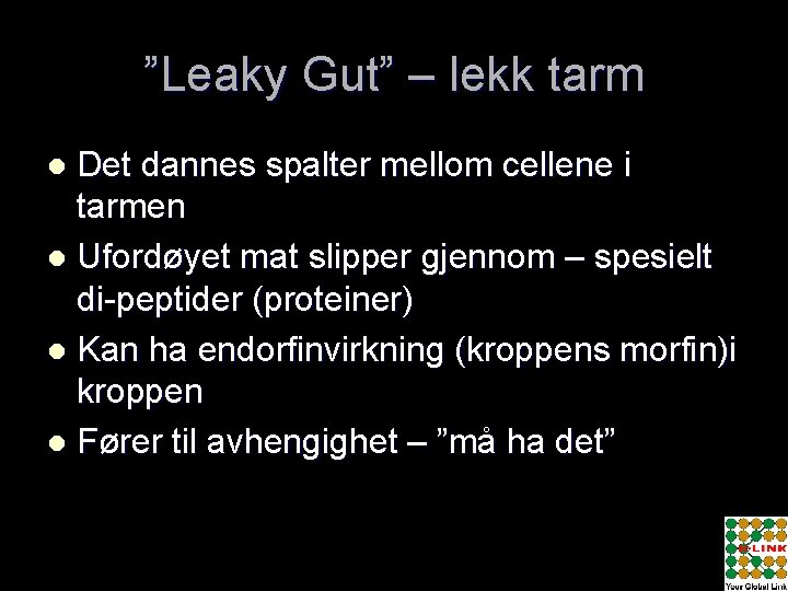 ”Leaky Gut” – lekk tarm Det dannes spalter mellom cellene i tarmen l Ufordøyet