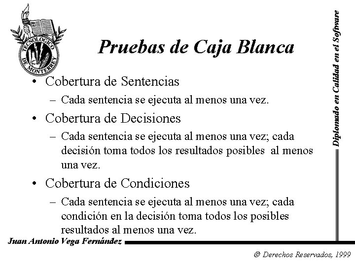  • Cobertura de Sentencias – Cada sentencia se ejecuta al menos una vez.