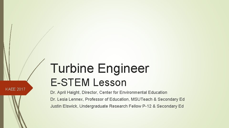 Turbine Engineer KAEE 2017 E-STEM Lesson Dr. April Haight, Director, Center for Environmental Education