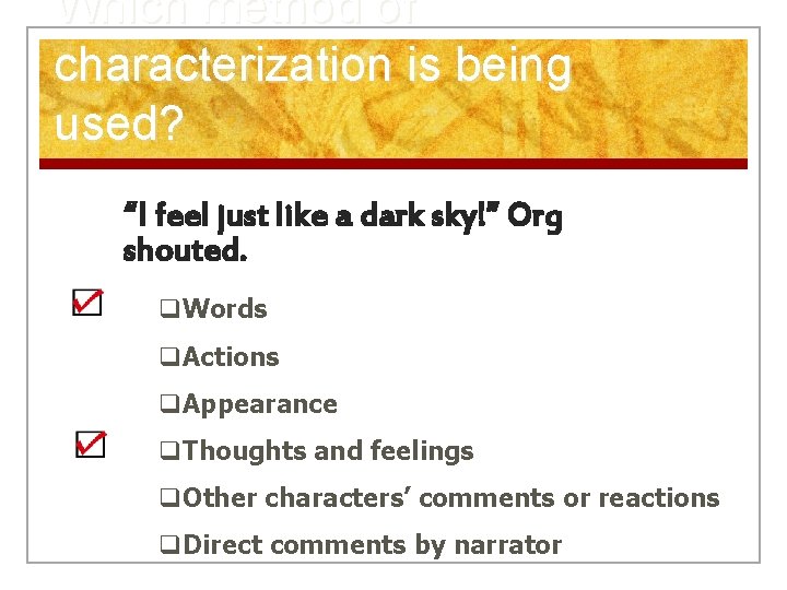 Which method of characterization is being used? “I feel just like a dark sky!”