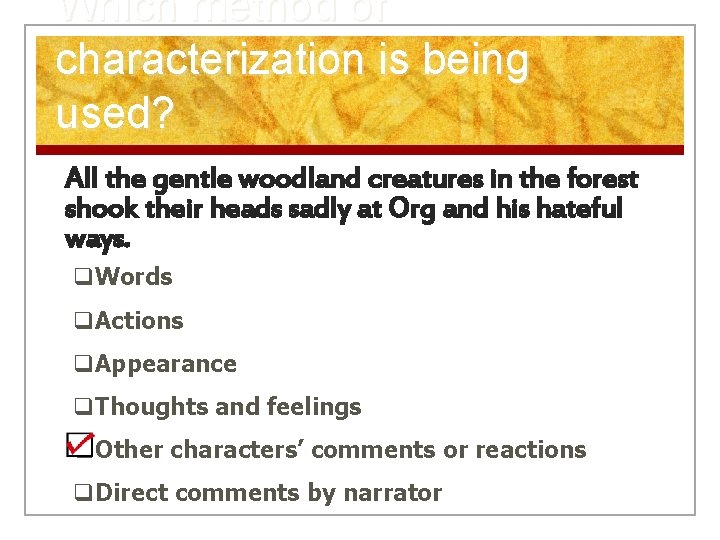 Which method of characterization is being used? All the gentle woodland creatures in the