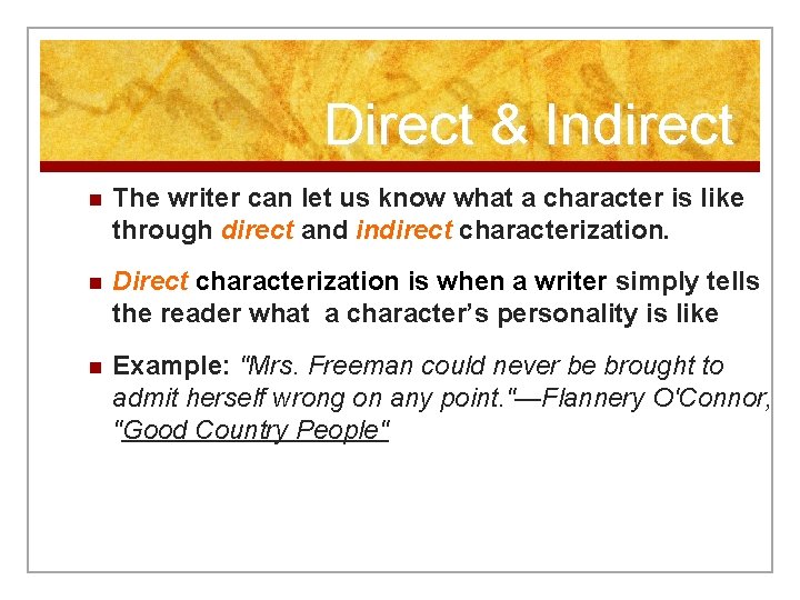 Direct & Indirect n The writer can let us know what a character is