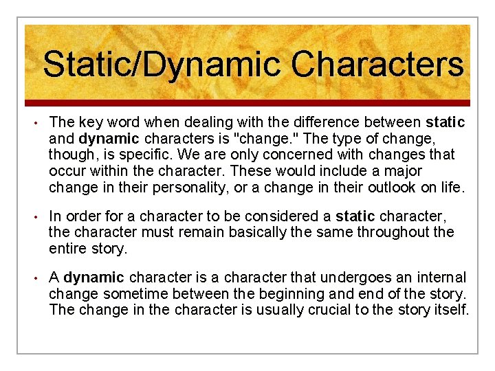 Static/Dynamic Characters • The key word when dealing with the difference between static and