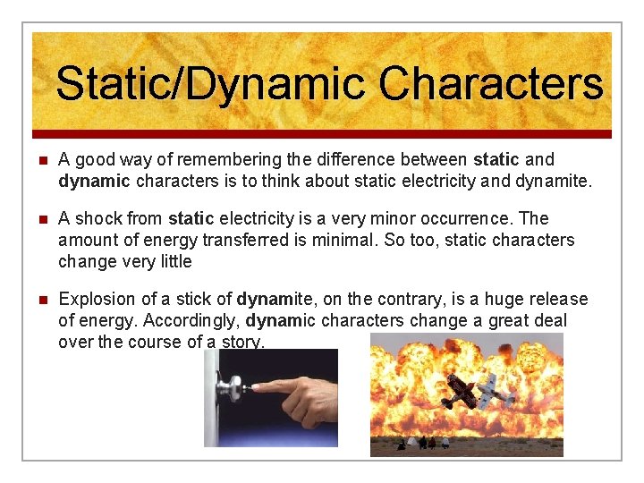 Static/Dynamic Characters n A good way of remembering the difference between static and dynamic