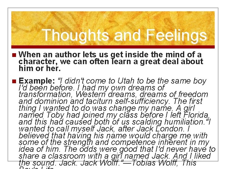 Thoughts and Feelings n When an author lets us get inside the mind of