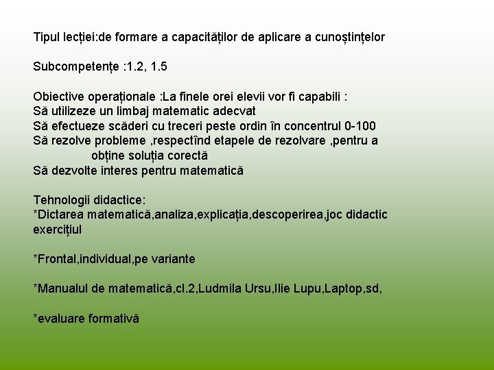 Tipul lecției: de formare a capacităților de aplicare a cunoștințelor Subcompetențe : 1. 2,