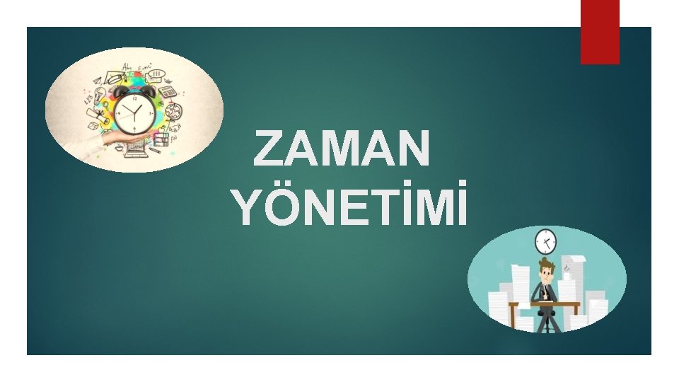 ZAMAN YNETM ZAMAN Zaman ynetemeyiz sadece zamana gre