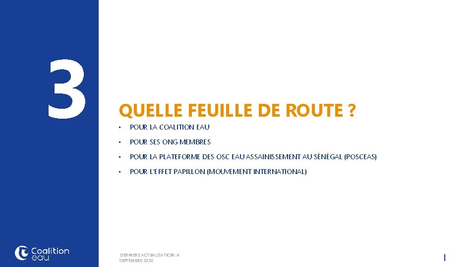 3 QUELLE FEUILLE DE ROUTE ? • POUR LA COALITION EAU • POUR SES