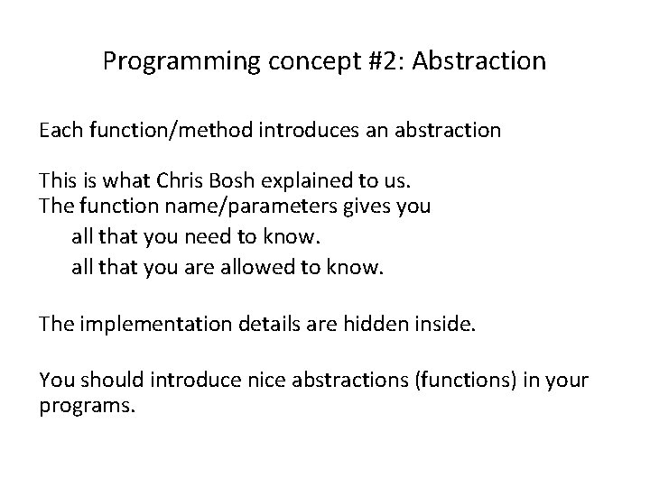 Programming concept #2: Abstraction Each function/method introduces an abstraction This is what Chris Bosh