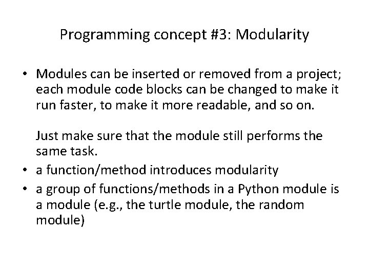 Programming concept #3: Modularity • Modules can be inserted or removed from a project;