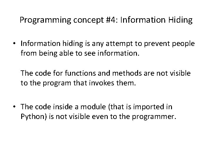 Programming concept #4: Information Hiding • Information hiding is any attempt to prevent people