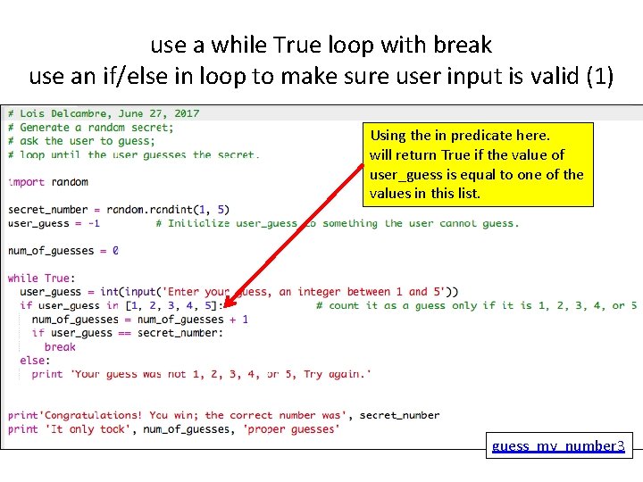 use a while True loop with break use an if/else in loop to make