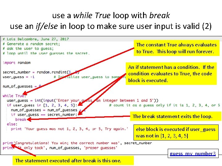 use a while True loop with break use an if/else in loop to make
