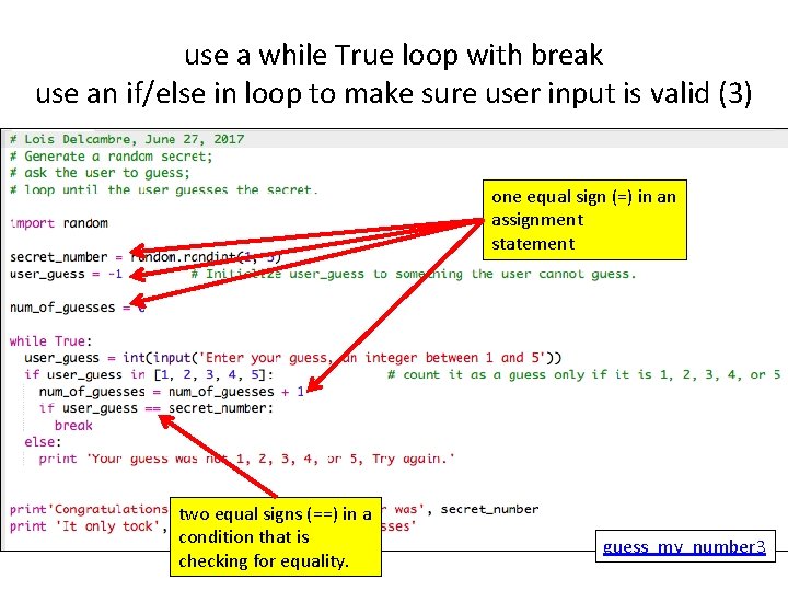 use a while True loop with break use an if/else in loop to make