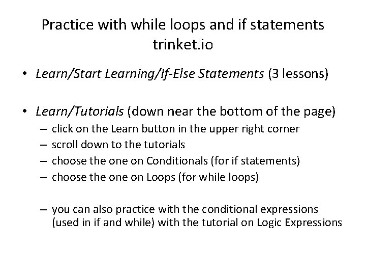 Practice with while loops and if statements trinket. io • Learn/Start Learning/If-Else Statements (3