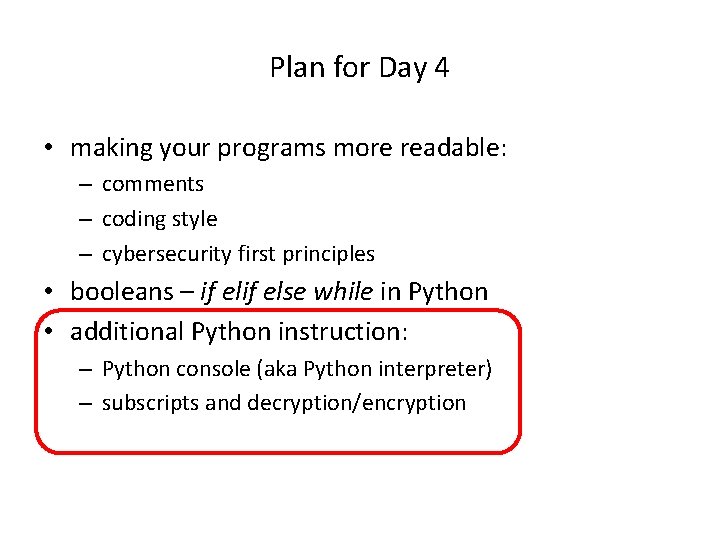 Plan for Day 4 • making your programs more readable: – comments – coding