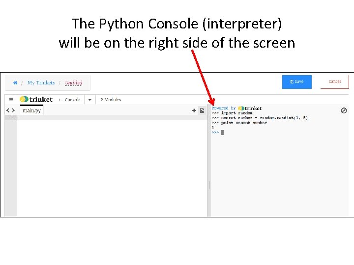 The Python Console (interpreter) will be on the right side of the screen 