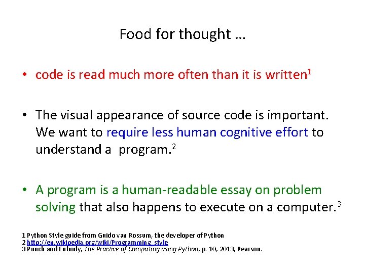 Food for thought … • code is read much more often than it is