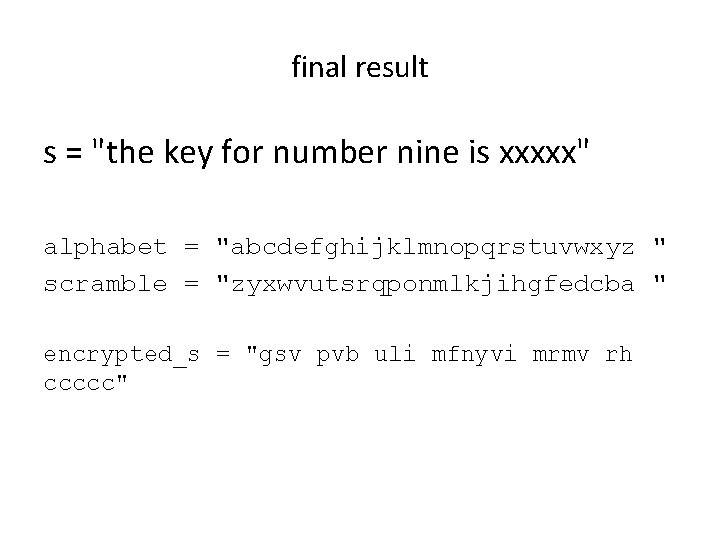 final result s = "the key for number nine is xxxxx" alphabet = "abcdefghijklmnopqrstuvwxyz