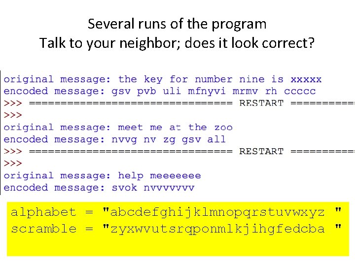 Several runs of the program Talk to your neighbor; does it look correct? alphabet