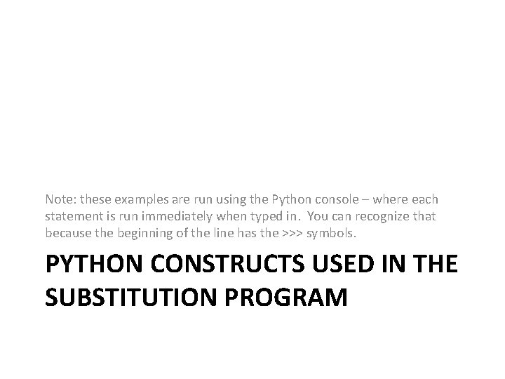 Note: these examples are run using the Python console – where each statement is