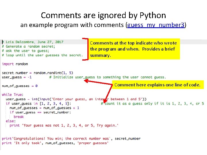 Comments are ignored by Python an example program with comments (guess_my_number 3) Comments at