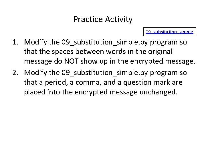 Practice Activity 09_subsitution_simple 1. Modify the 09_substitution_simple. py program so that the spaces between
