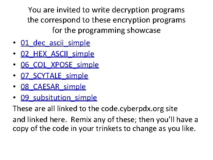 You are invited to write decryption programs the correspond to these encryption programs for