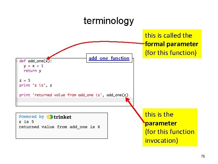 terminology add_one_function this is called the formal parameter (for this function) this is the